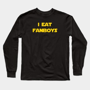 I eat fanboys. Long Sleeve T-Shirt